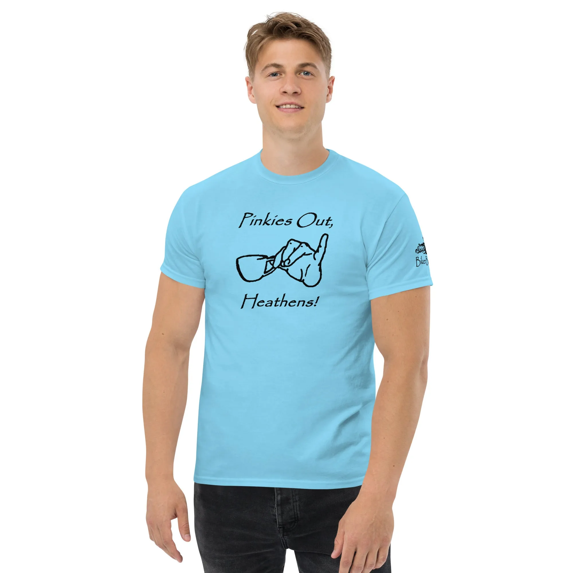 Pinkies Out, Heathens!! - Black Printing on shirts