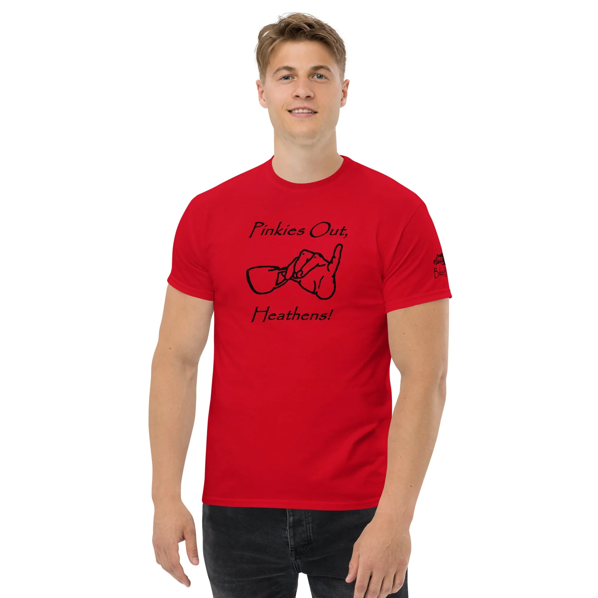 Pinkies Out, Heathens!! - Black Printing on shirts