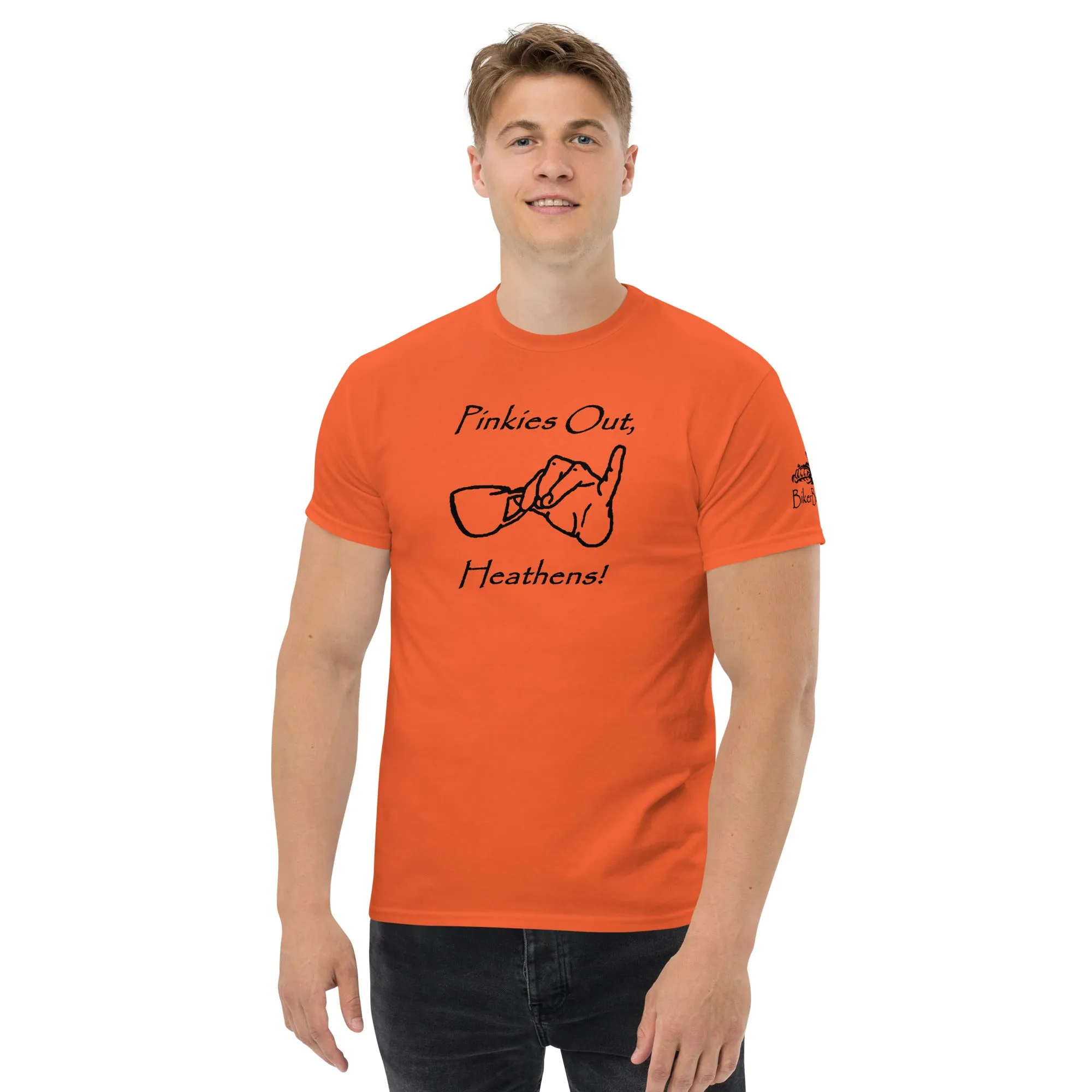 Pinkies Out, Heathens!! - Black Printing on shirts