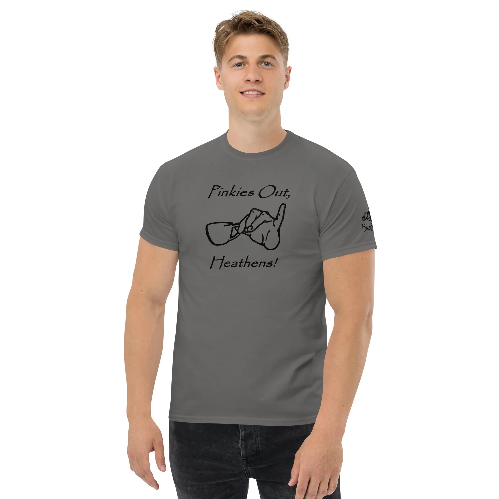 Pinkies Out, Heathens!! - Black Printing on shirts