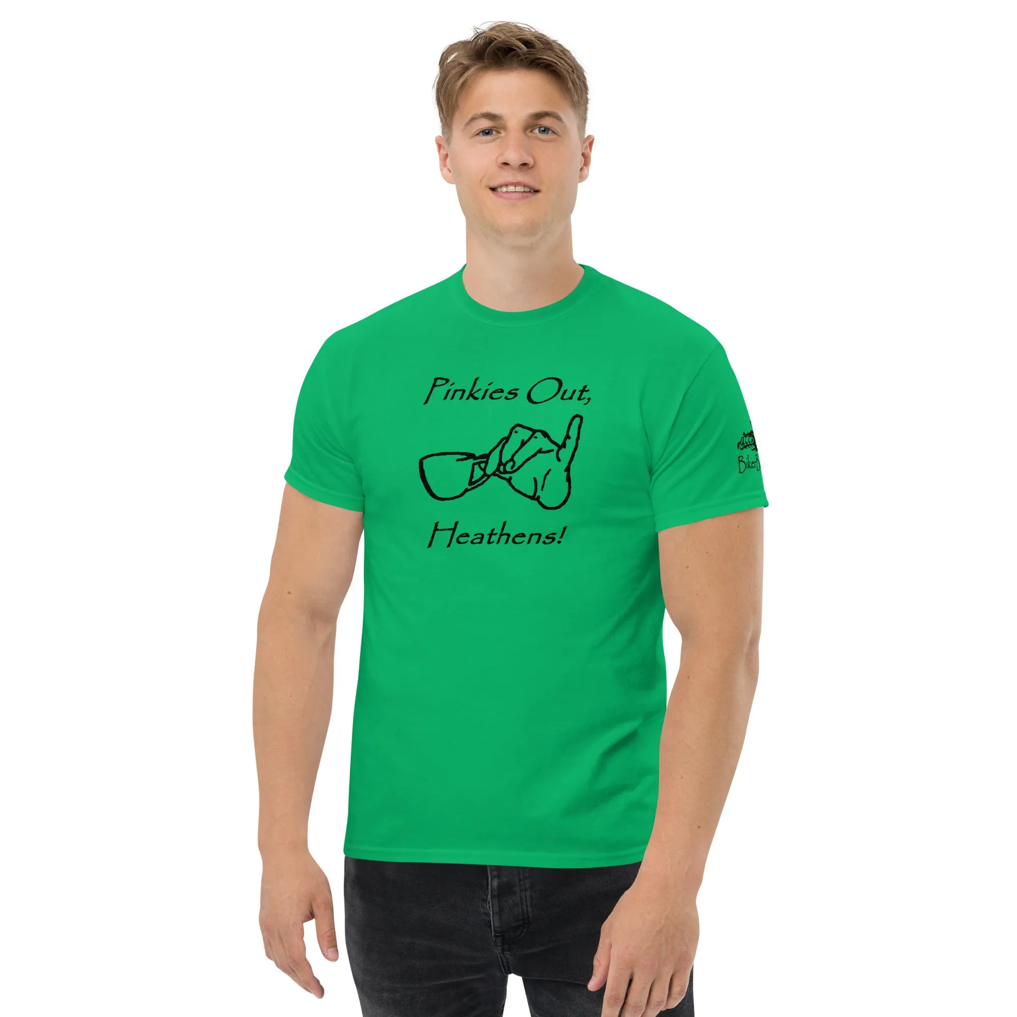 Pinkies Out, Heathens!! - Black Printing on shirts