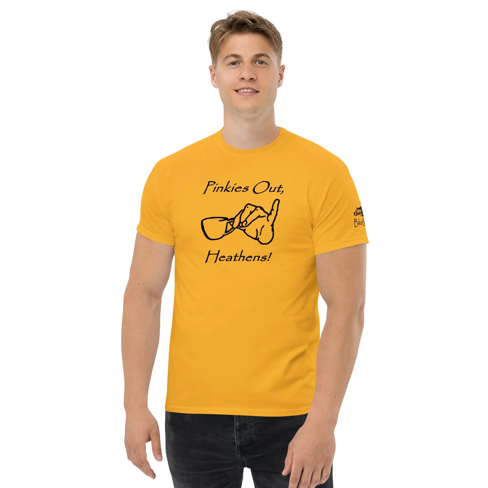 Pinkies Out, Heathens!! - Black Printing on shirts