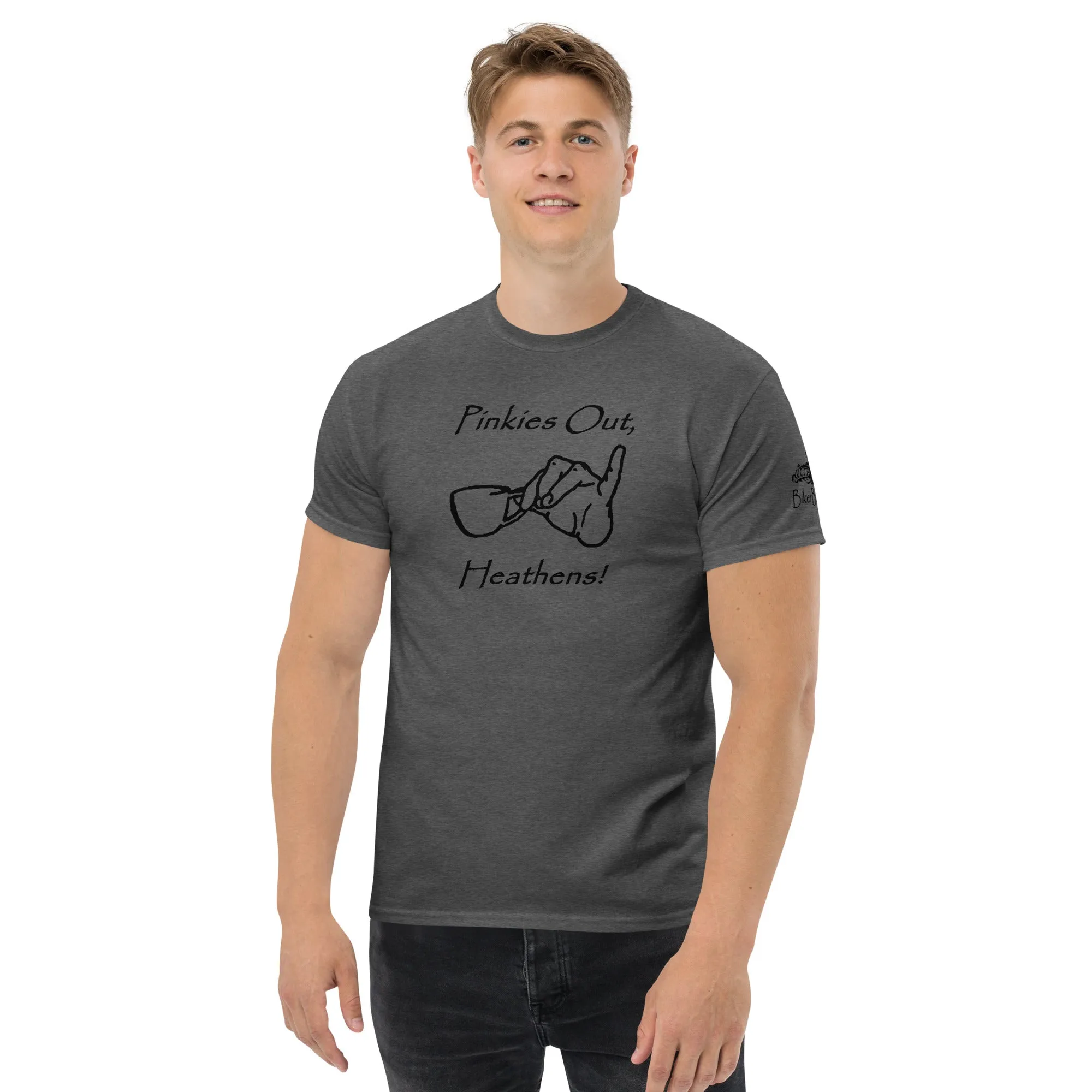 Pinkies Out, Heathens!! - Black Printing on shirts