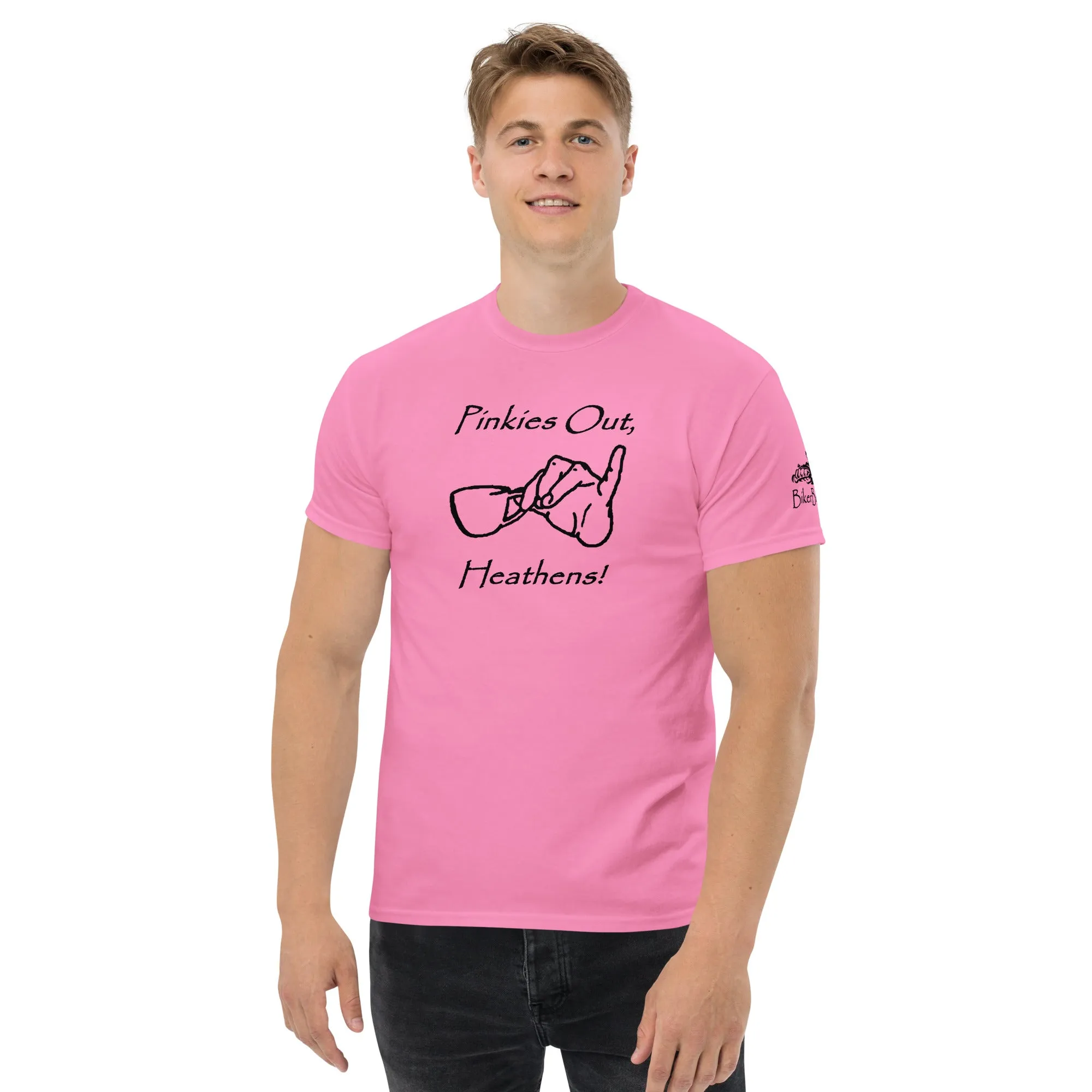 Pinkies Out, Heathens!! - Black Printing on shirts