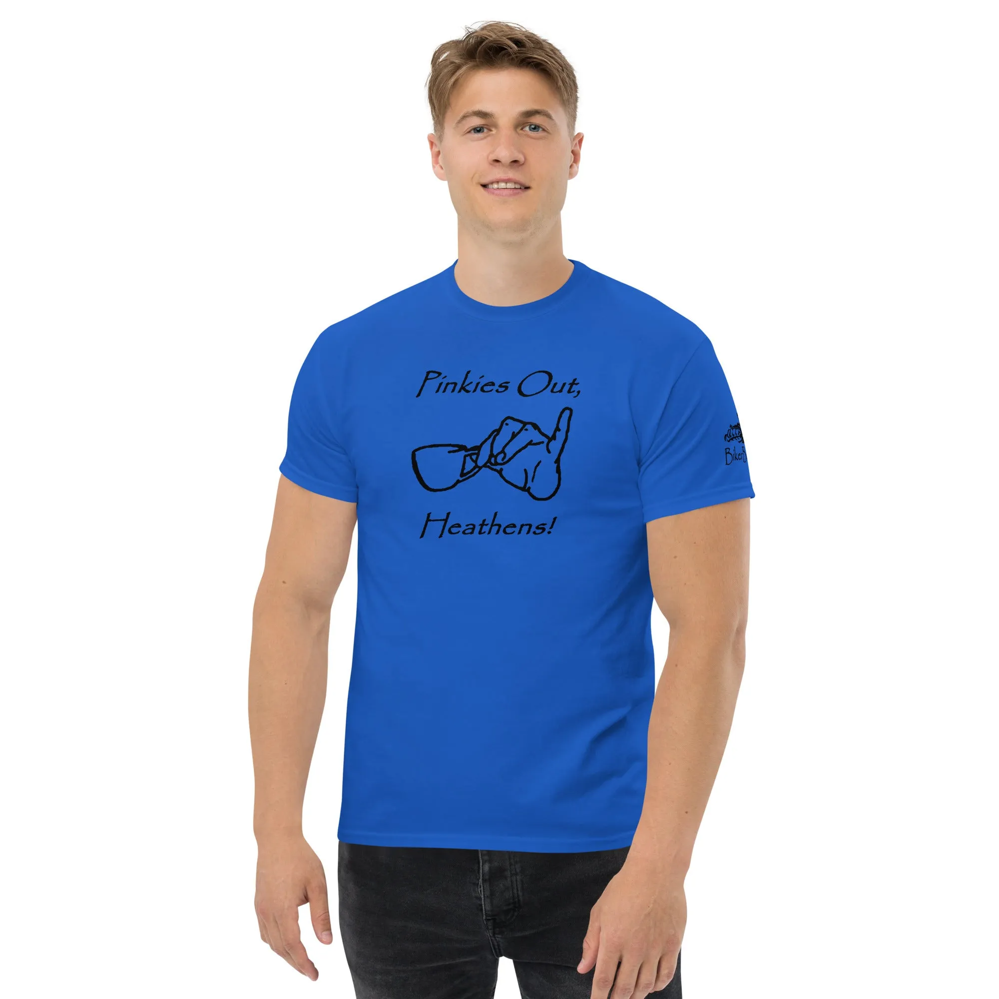 Pinkies Out, Heathens!! - Black Printing on shirts