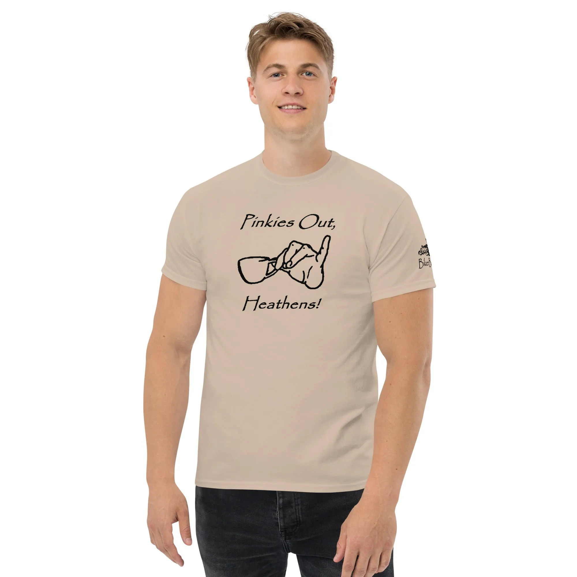 Pinkies Out, Heathens!! - Black Printing on shirts